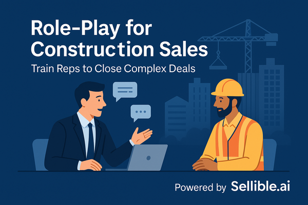 Role-Play in Construction Sales: Boost Performance with Sellible.ai