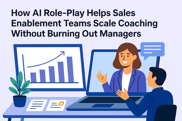 How AI Role-Play Helps Sales Enablement Teams Scale Coaching Without Burning Out Managers