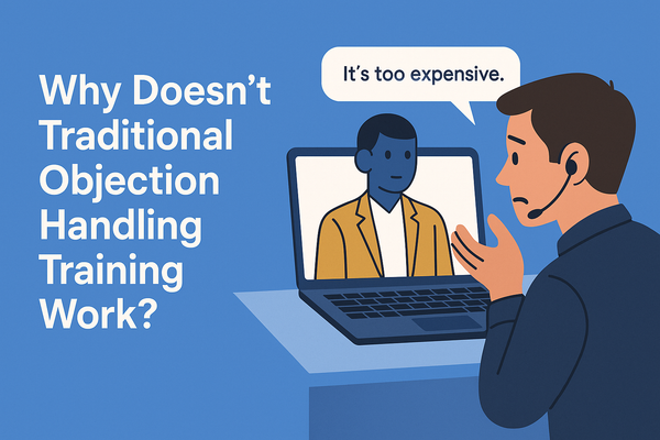 Why Doesn’t Traditional Objection Handling Training Work